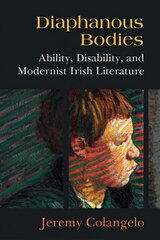 Diaphanous Bodies: Ability, Disability, and Modernist Irish Literature cena un informācija | Vēstures grāmatas | 220.lv