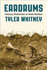 Eardrums: Literary Modernism as Sonic Warfare цена и информация | Исторические книги | 220.lv