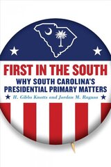 First in the South: Why South Carolina's Presidential Primary Matters cena un informācija | Vēstures grāmatas | 220.lv