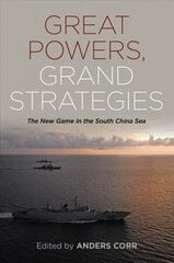 Great Powers Grand Strategies: The New Game in the South China Sea cena un informācija | Vēstures grāmatas | 220.lv