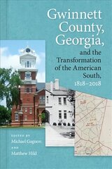 Gwinnett County, Georgia, and the Transformation of the American South, 1818-2018 цена и информация | Исторические книги | 220.lv