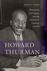 Howard Thurman: Philosophy, Civil Rights, and the Search for Common Ground cena un informācija | Vēstures grāmatas | 220.lv
