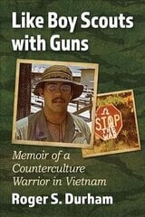 Like Boy Scouts with Guns: Memoir of a Counterculture Warrior in Vietnam cena un informācija | Vēstures grāmatas | 220.lv