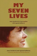 My Seven Lives: Jana Juranova in Conversation with Agnesa Kalinova цена и информация | Исторические книги | 220.lv