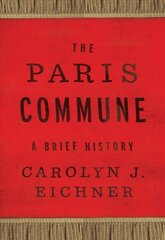 Paris Commune: A Brief History цена и информация | Исторические книги | 220.lv