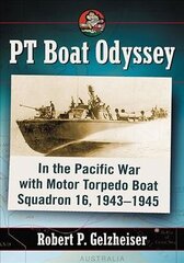 PT Boat Odyssey: In the Pacific War with Motor Torpedo Boat Squadron 16, 1943-1945 cena un informācija | Vēstures grāmatas | 220.lv