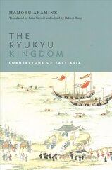 Ryukyu Kingdom: Cornerstone of East Asia cena un informācija | Vēstures grāmatas | 220.lv