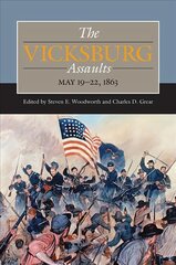 Vicksburg Assaults: May 19-22, 1863 цена и информация | Исторические книги | 220.lv