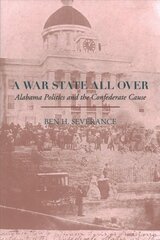 War State All Over: Alabama Politics and the Confederate Cause цена и информация | Исторические книги | 220.lv