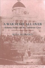 War State All Over: Alabama Politics and the Confederate Cause cena un informācija | Vēstures grāmatas | 220.lv