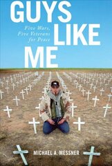 Guys Like Me: Five Wars, Five Veterans for Peace цена и информация | Исторические книги | 220.lv