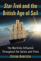 Star Trek and the British Age of Sail: The Maritime Influence Throughout the Series and Films цена и информация | Исторические книги | 220.lv