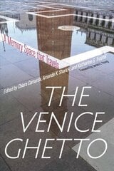 Venice Ghetto: A Memory Space that Travels цена и информация | Исторические книги | 220.lv