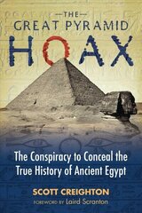 Great Pyramid Hoax: The Conspiracy to Conceal the True History of Ancient Egypt цена и информация | Исторические книги | 220.lv