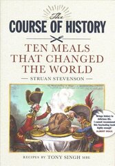 Course of History: Ten Meals that Changed the World cena un informācija | Vēstures grāmatas | 220.lv