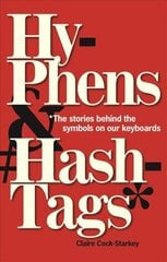 Hyphens & Hashtags*: *The Stories behind the symbols on our keyboard cena un informācija | Vēstures grāmatas | 220.lv