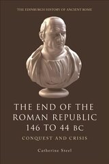 End of the Roman Republic 146 to 44 BC: Conquest and Crisis cena un informācija | Vēstures grāmatas | 220.lv