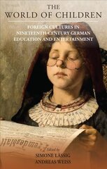 World of Children: Foreign Cultures in Nineteenth-Century German Education and Entertainment cena un informācija | Vēstures grāmatas | 220.lv