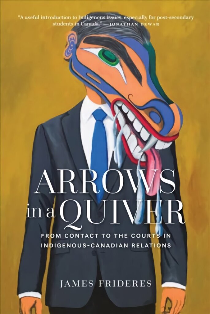 Arrows in a Quiver: From Contact to the Courts in Indigenous-Canadian Relations цена и информация | Vēstures grāmatas | 220.lv