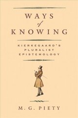 Ways of Knowing: Kierkegaard's Pluralist Epistemology цена и информация | Исторические книги | 220.lv