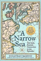 Narrow Sea: The Irish-Scottish Connection in 120 Episodes - as heard on BBC Radio цена и информация | Исторические книги | 220.lv