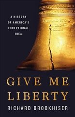 Give Me Liberty: A History of America's Exceptional Idea цена и информация | Исторические книги | 220.lv