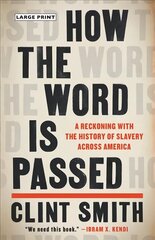 How the Word Is Passed: A Reckoning with the History of Slavery Across America Large type / large print edition cena un informācija | Vēstures grāmatas | 220.lv