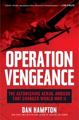 Operation Vengeance: The Astonishing Aerial Ambush That Changed World War II cena un informācija | Vēstures grāmatas | 220.lv