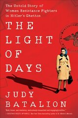 Light of Days: The Untold Story of Women Resistance Fighters in Hitler's Ghettos цена и информация | Исторические книги | 220.lv