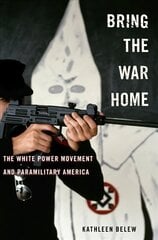 Bring the War Home: The White Power Movement and Paramilitary America цена и информация | Исторические книги | 220.lv