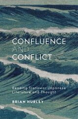 Confluence and Conflict: Reading Transwar Japanese Literature and Thought цена и информация | Исторические книги | 220.lv