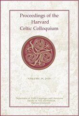 Proceedings of the Harvard Celtic Colloquium, 39: 2019 цена и информация | Исторические книги | 220.lv