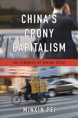 China's Crony Capitalism: The Dynamics of Regime Decay цена и информация | Исторические книги | 220.lv