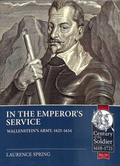 In the Emperor's Service: Wallenstein'S Army, 1625-1634 cena un informācija | Vēstures grāmatas | 220.lv