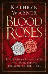 Blood Roses: The Houses of Lancaster and York before the Wars of the Roses 2nd edition cena un informācija | Vēstures grāmatas | 220.lv