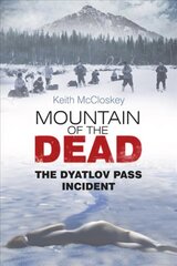 Mountain of the Dead: The Dyatlov Pass Incident cena un informācija | Vēstures grāmatas | 220.lv