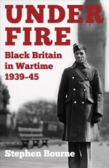 Under Fire: Black Britain in Wartime 1939-45 cena un informācija | Vēstures grāmatas | 220.lv