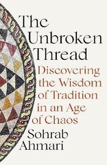 Unbroken Thread: Discovering the Wisdom of Tradition in an Age of Chaos cena un informācija | Vēstures grāmatas | 220.lv