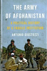 Army of Afghanistan: A Political History of a Fragile Institution цена и информация | Исторические книги | 220.lv