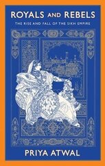 Royals and Rebels: The Rise and Fall of the Sikh Empire cena un informācija | Vēstures grāmatas | 220.lv