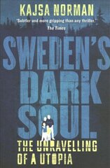 Sweden's Dark Soul: The Unravelling of a Utopia cena un informācija | Vēstures grāmatas | 220.lv