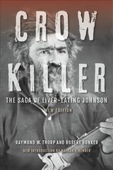 Crow Killer, New Edition: The Saga of Liver-Eating Johnson New Edition cena un informācija | Vēstures grāmatas | 220.lv