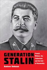 Generation Stalin: French Writers, the Fatherland, and the Cult of Personality цена и информация | Исторические книги | 220.lv