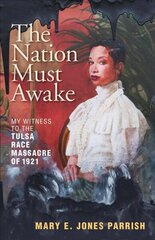Nation Must Awake: My Witness to the Tulsa Race Massacre of 1921 cena un informācija | Vēstures grāmatas | 220.lv