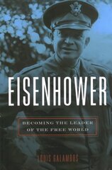 Eisenhower: Becoming the Leader of the Free World цена и информация | Исторические книги | 220.lv