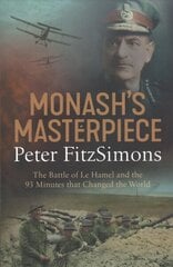 Monash's Masterpiece: The battle of Le Hamel and the 93 minutes that changed the world cena un informācija | Vēstures grāmatas | 220.lv
