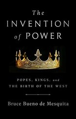 The Invention of Power: Popes, Kings, and the Birth of the West cena un informācija | Vēstures grāmatas | 220.lv