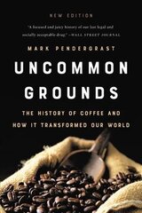 Uncommon Grounds (New edition): The History of Coffee and How It Transformed Our World цена и информация | Исторические книги | 220.lv