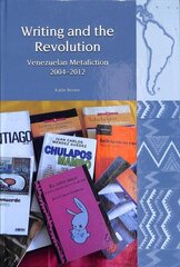 Writing and the Revolution: Venezuelan Metafiction 2004-2012 цена и информация | Исторические книги | 220.lv