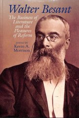 Walter Besant: The Business of Literature and the Pleasures of Reform цена и информация | Исторические книги | 220.lv